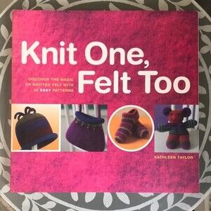 Knitting Book Knit One, Felt Too